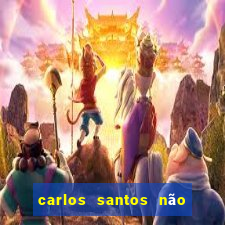 carlos santos não chore não