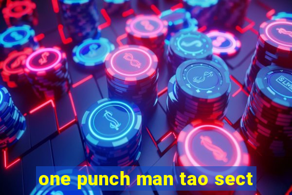 one punch man tao sect