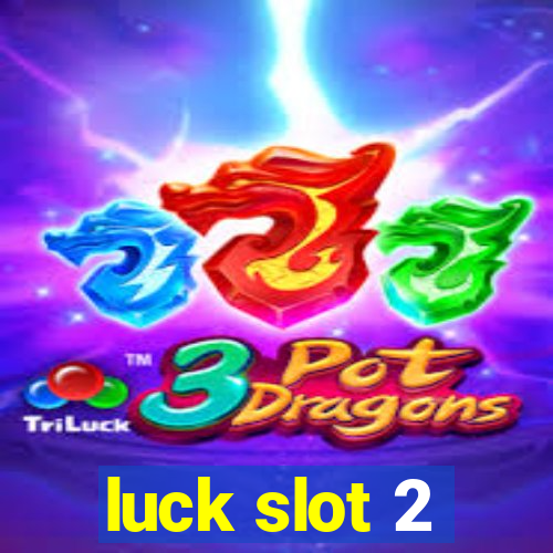 luck slot 2