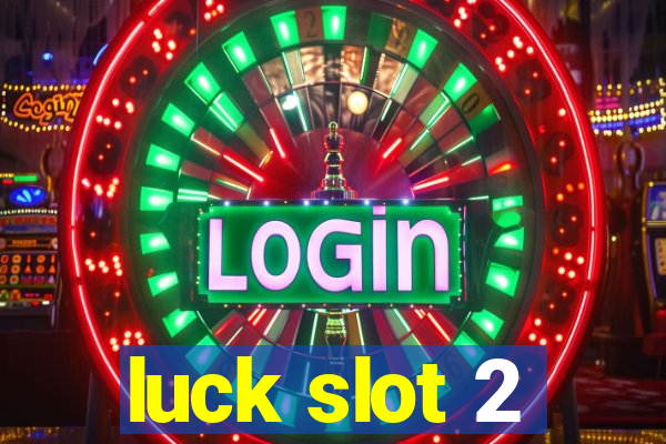 luck slot 2