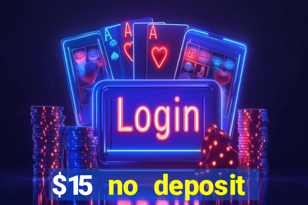 $15 no deposit bonus casino max