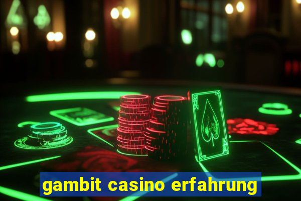 gambit casino erfahrung