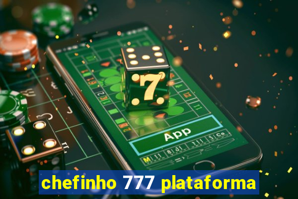 chefinho 777 plataforma