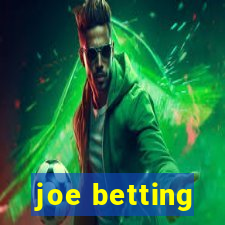 joe betting