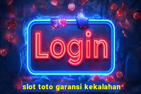 slot toto garansi kekalahan