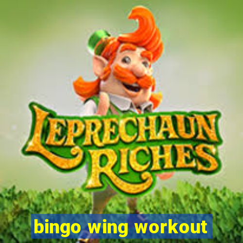 bingo wing workout