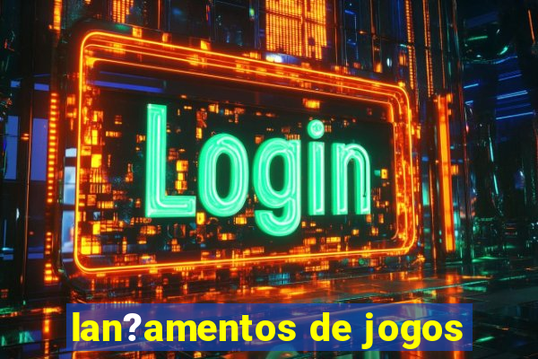 lan?amentos de jogos