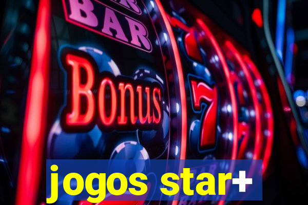 jogos star+