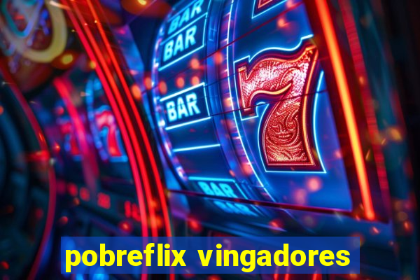 pobreflix vingadores