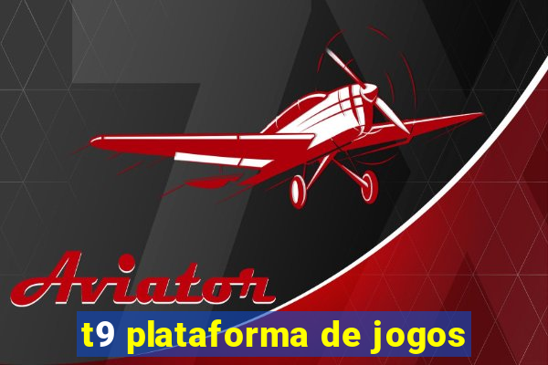 t9 plataforma de jogos