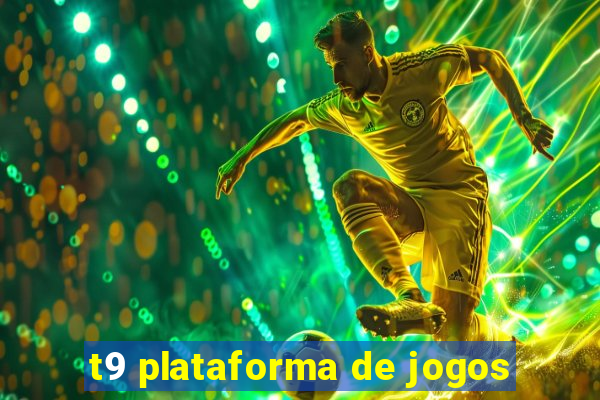 t9 plataforma de jogos