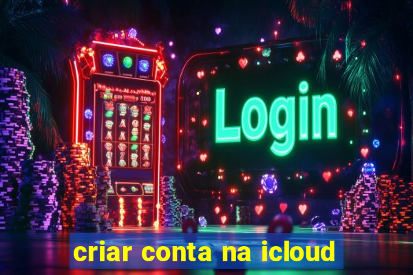 criar conta na icloud