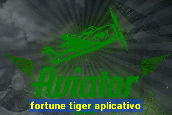 fortune tiger aplicativo