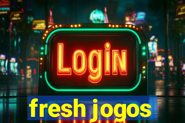 fresh jogos