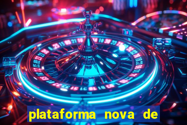 plataforma nova de jogo de aposta