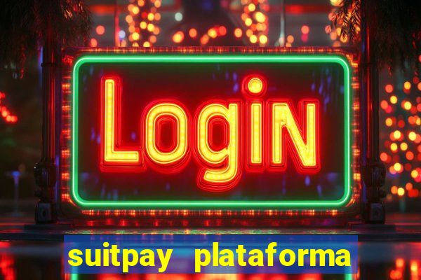 suitpay plataforma de jogos