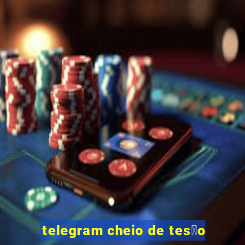 telegram cheio de tes茫o