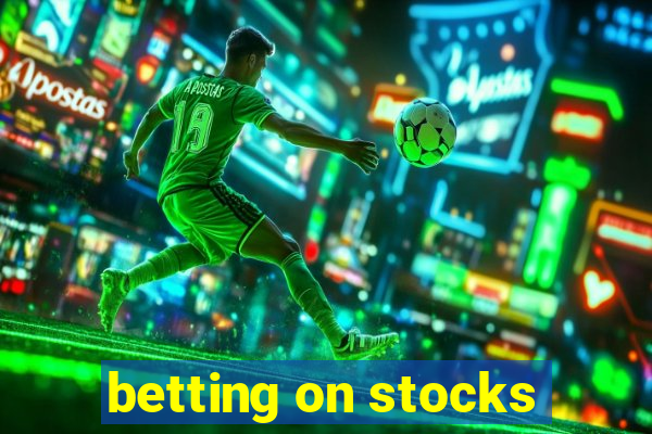 betting on stocks