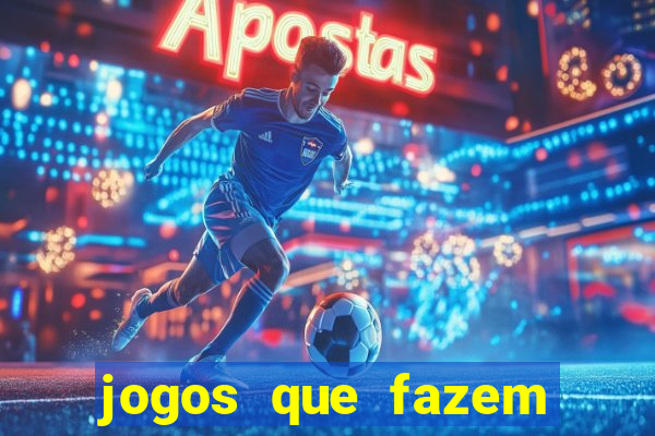 jogos que fazem você ganhar dinheiro