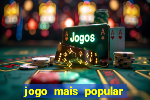 jogo mais popular do mundo