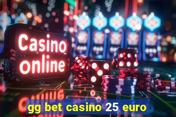 gg bet casino 25 euro