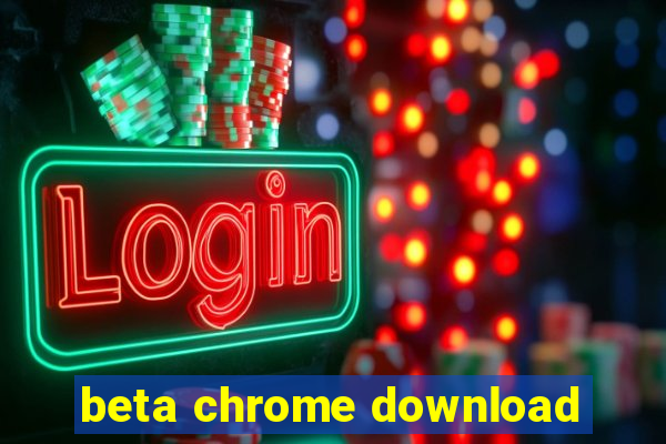 beta chrome download