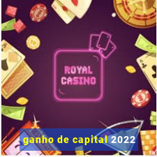 ganho de capital 2022