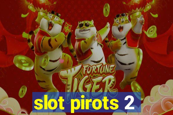 slot pirots 2