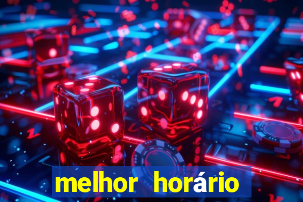 melhor horário fortune tiger