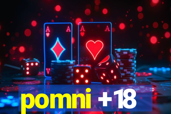 pomni +18