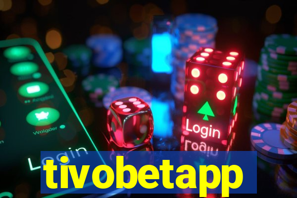 tivobetapp