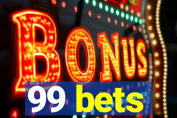 99 bets