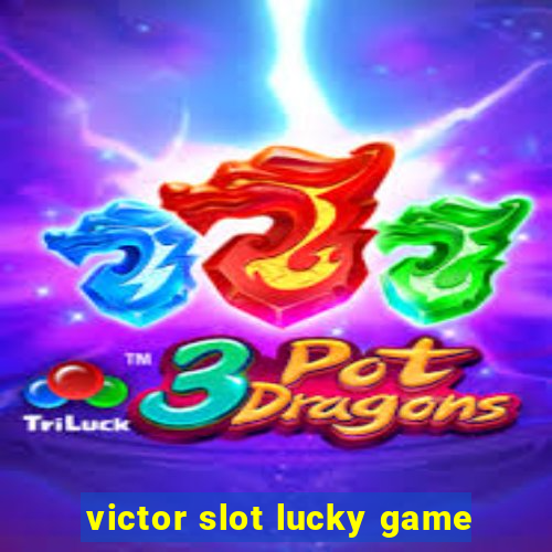 victor slot lucky game