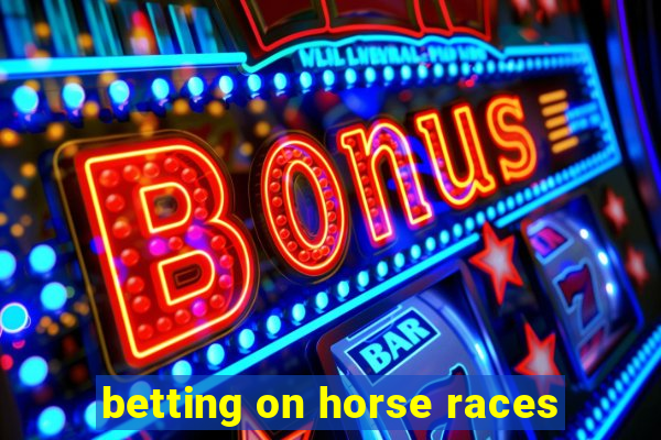 betting on horse races