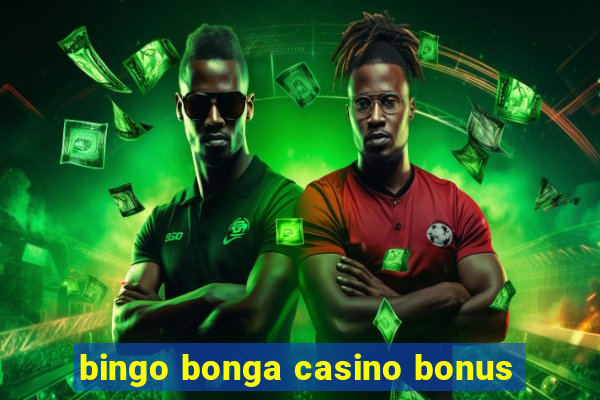 bingo bonga casino bonus