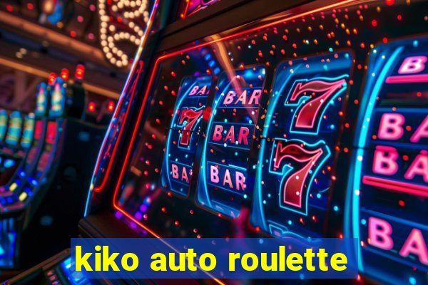 kiko auto roulette