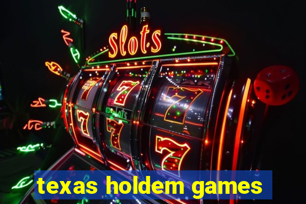 texas holdem games