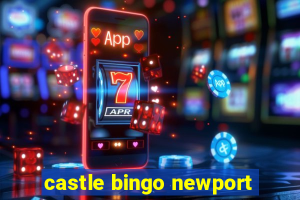 castle bingo newport