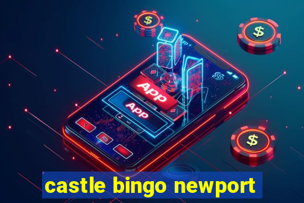 castle bingo newport