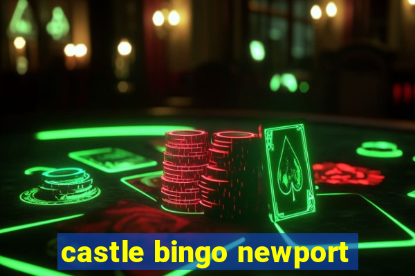 castle bingo newport