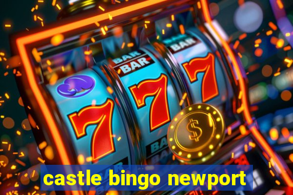 castle bingo newport