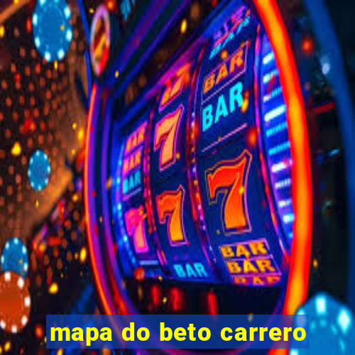 mapa do beto carrero