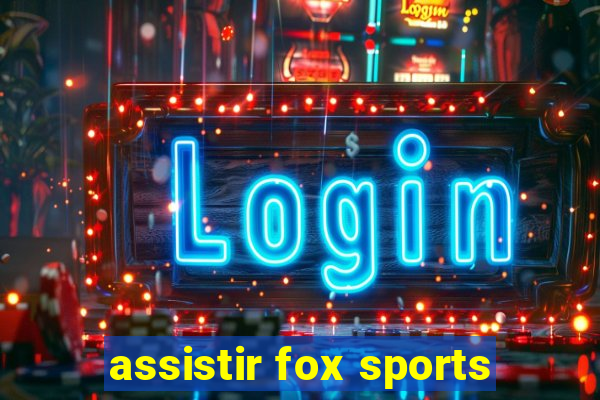 assistir fox sports