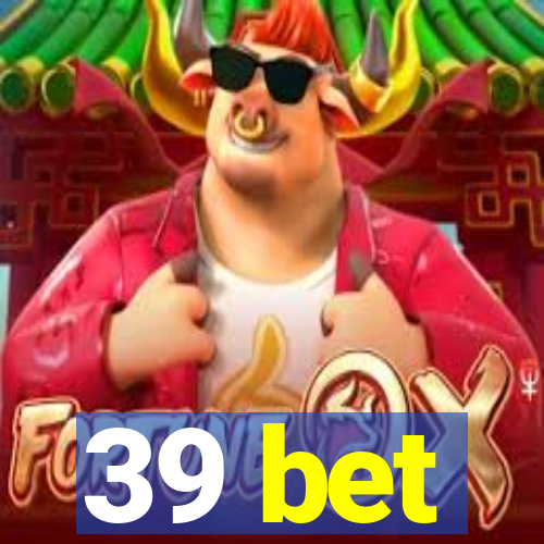 39 bet