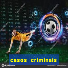 casos criminais para resolver