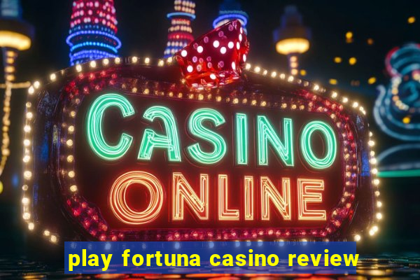 play fortuna casino review