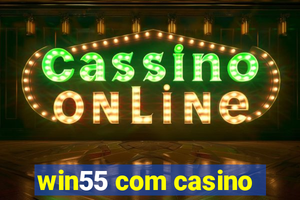 win55 com casino