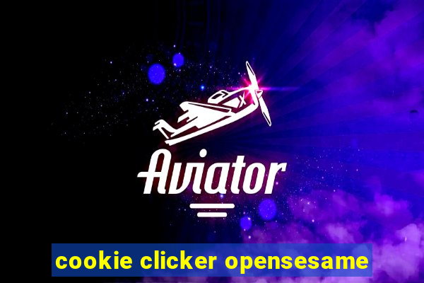 cookie clicker opensesame