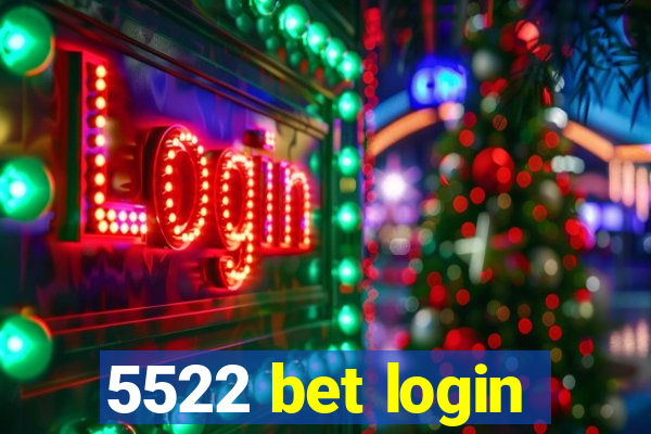 5522 bet login