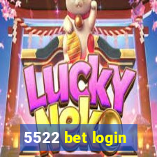 5522 bet login